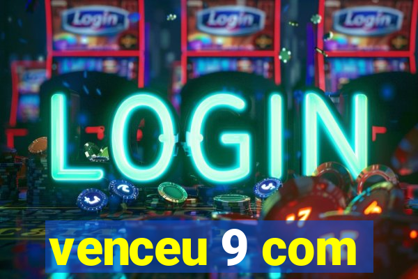 venceu 9 com